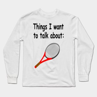 Things I want to talk about Long Sleeve T-Shirt